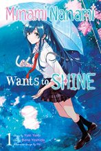 Cover art for Minami Nanami Wants to Shine, Vol. 1 (Minami Nanami Wants to Shine, 1)