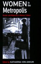 Cover art for Women in the Metropolis: Gender and Modernity in Weimar Culture (Volume 11) (Weimar and Now: German Cultural Criticism)