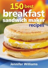 Cover art for 150 Best Breakfast Sandwich Maker Recipes
