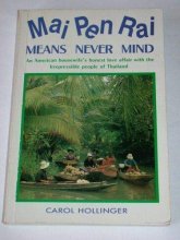 Cover art for Mai Pen Rai Means Never Mind an American Housewife's Honest Love Affair with the Irrepressible People of Thailand