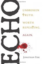 Cover art for Echo: Unbroken Truth. Worth Repeating. Again.