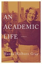 Cover art for An Academic Life: A Memoir (The William G. Bowen Series, 109)