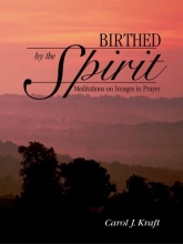Cover art for Birthed by the Spirit: Meditations on Images in Prayer