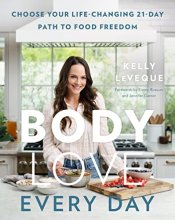 Cover art for Body Love Every Day: Choose Your Life-Changing 21-Day Path to Food Freedom (The Body Love Series)