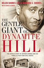 Cover art for The Gentle Giant of Dynamite Hill: The Untold Story of Arthur Shores and His Family’s Fight for Civil Rights