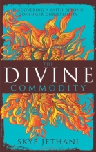 Cover art for The Divine Commodity: Discovering a Faith Beyond Consumer Christianity