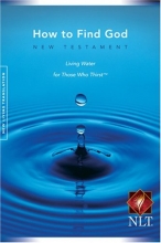 Cover art for How to Find God New Testament Living Water for Those Who Thirt New Living Translation NLT