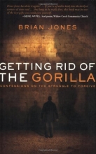 Cover art for Getting Rid of the Gorilla: Confessions on the Struggle to Forgive