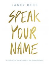 Cover art for Speak Your Name: Devotions and Declarations on the Reality of Jesus