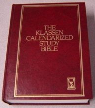 Cover art for The Klassen Calendarized Study Bible: Containing the Old and New Testaments: Authorized King James Version containing the 64 page insert The Chronology of the Bible by Frank R. Klassen