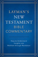 Cover art for Layman's New Testament Bible Commentary: Easy-to-Understand Insights into Matthew through Revelation