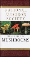 Cover art for National Audubon Society Field Guide to North American Mushrooms (National Audubon Society Field Guides)
