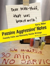 Cover art for Passive Aggressive Notes: Painfully Polite and Hilariously Hostile Writings