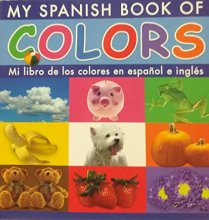 Cover art for MY SPANISH BOOK OF COLORS (board-book) Mi libro de los colores en espanol e ingles