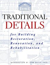 Cover art for Traditional Details: For Building Restoration, Renovation, and Rehabilitation : From the 1932-1951 Editions of Architectural Graphic Standards