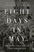 Cover art for Eight Days in May: The Final Collapse of the Third Reich
