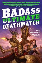 Cover art for Badass: Ultimate Deathmatch: Skull-Crushing True Stories of the Most Hardcore Duels, Showdowns, Fistfights, Last Stands, Suicide Charges, and Military Engagements of All Time (Badass Series)