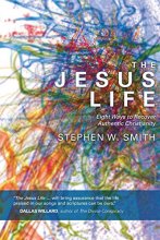 Cover art for The Jesus Life: Eight Ways to Recover Authentic Christianity