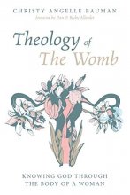 Cover art for Theology of The Womb: Knowing God through the Body of a Woman