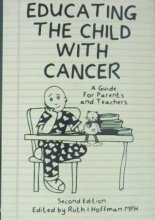 Cover art for Educating the Child with Cancer: A Guide for Parents and Teachers -Second Edition