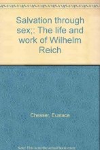 Cover art for Salvation through sex;: The life and work of Wilhelm Reich