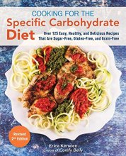 Cover art for Cooking for the Specific Carbohydrate Diet: Over 125 Easy, Healthy, and Delicious Recipes that are Sugar-Free, Gluten-Free, and Grain-Free