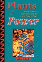 Cover art for Plants of Power: Native American Ceremony and the Use of Sacred Plants