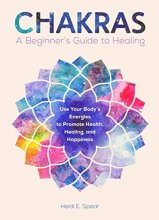 Cover art for Chakras: A Beginner's Guide to Healing by Heidi E. Spear
