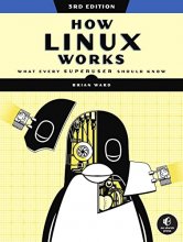 Cover art for How Linux Works, 3rd Edition: What Every Superuser Should Know