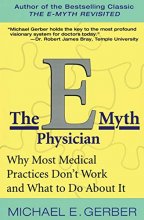 Cover art for The E-Myth Physician: Why Most Medical Practices Don't Work and What to Do About It