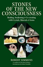 Cover art for Stones of the New Consciousness: Healing, Awakening and Co-creating with Crystals, Minerals and Gems