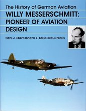 Cover art for The History of German Aviation: Willy Messerschmitt - Pioneer of Aviation Design (Schiffer Military History)