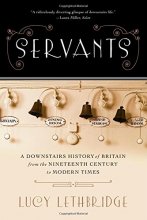 Cover art for Servants: A Downstairs History of Britain from the Nineteenth Century to Modern Times