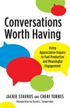 Cover art for Conversations Worth Having: Using Appreciative Inquiry to Fuel Productive and Meaningful Engagement