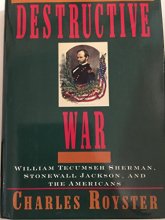 Cover art for The Destructive War: William Tecumseh Sherman, Stonewall Jackson, & the Americans