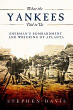 Cover art for What the Yankees Did to Us: Sherman's Bombardment and Wrecking of Atlanta