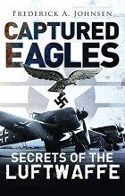 Cover art for Captured Eagles: Secrets of the Luftwaffe (General Military)