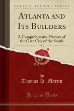 Cover art for Atlanta and Its Builders, Vol. 2: A Comprehensive History of the Gate City of the South (Classic Reprint)