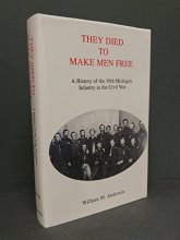 Cover art for They Died to Make Men Free: The 19th Michigan Infantry