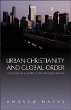 Cover art for Urban Christianity and Global Order: Theological Resources for an Urban Future