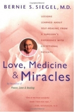 Cover art for Love, Medicine and Miracles: Lessons Learned about Self-Healing from a Surgeon's Experience with Exceptional Patients