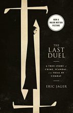 Cover art for The Last Duel (Movie Tie-In): A True Story of Crime, Scandal, and Trial by Combat