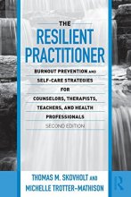 Cover art for The Resilient Practitioner: Burnout Prevention and Self-Care Strategies for Counselors, Therapists, Teachers, and Health Professionals, Second Edition ... Historical, and Cultural Perspectives)