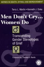 Cover art for Men Don't Cry, Women Do: Transcending Gender Stereotypes of Grief (Series in Death, Dying, and Bereavement)