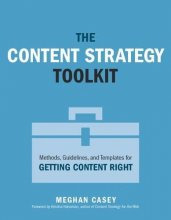 Cover art for Content Strategy Toolkit, The: Methods, Guidelines, and Templates for Getting Content Right (Voices That Matter)