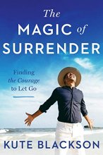 Cover art for The Magic of Surrender: Finding the Courage to Let Go