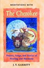Cover art for Meditations with the Cherokee: Prayers, Songs, and Stories of Healing and Harmony