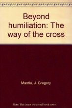 Cover art for Beyond humiliation: The way of the cross
