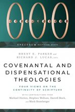 Cover art for Covenantal and Dispensational Theologies: Four Views on the Continuity of Scripture (Spectrum Multiview Book Series)