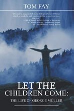Cover art for Let the Children Come: A Retelling of George Müller's Life and Legacy